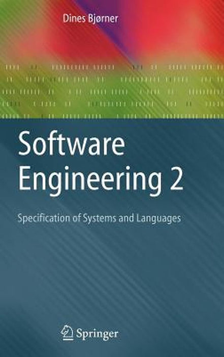 Software Engineering 2: Specification of Systems and Languages by Dines Bjørner