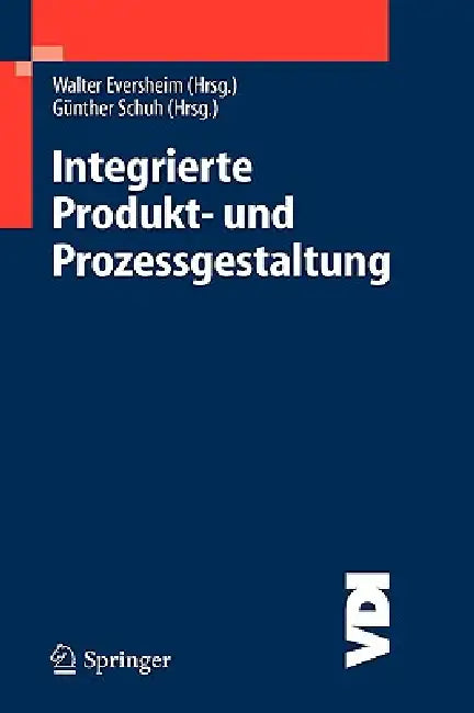 Integrierte Produkt- und Prozessgestaltung by Walter Eversheim, Günther Schuh