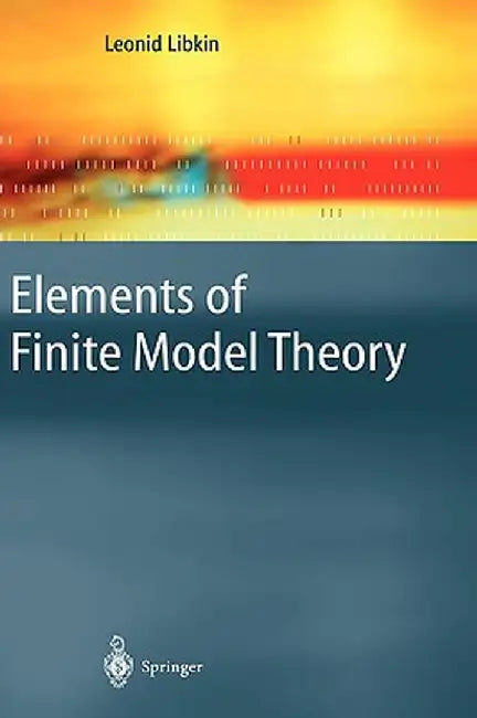 Elements of Finite Model Theory by Leonid Libkin