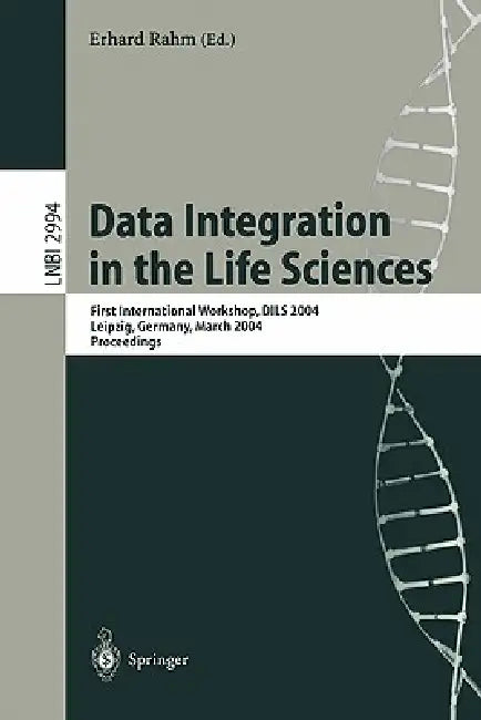 Data Integration in the Life Sciences: First International Workshop, Dils 2004, Leipzig, Germany, March 25-26, 2004, Proceedings by Erhard Rahm