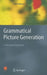 Grammatical Picture Generation: A Tree-Based Approach [With CDROM] by Frank Drewes
