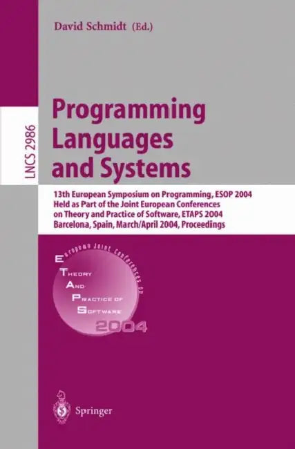 Programming Languages and Systems: 13th European Symposium on Programming, ESOP 2004, Held as Part of the Joint European Conferences on Theory and Pra by David Schmidt