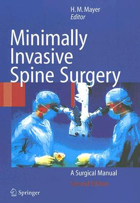 Minimally Invasive Spine Surgery: A Surgical Manual by H. Michael Mayer