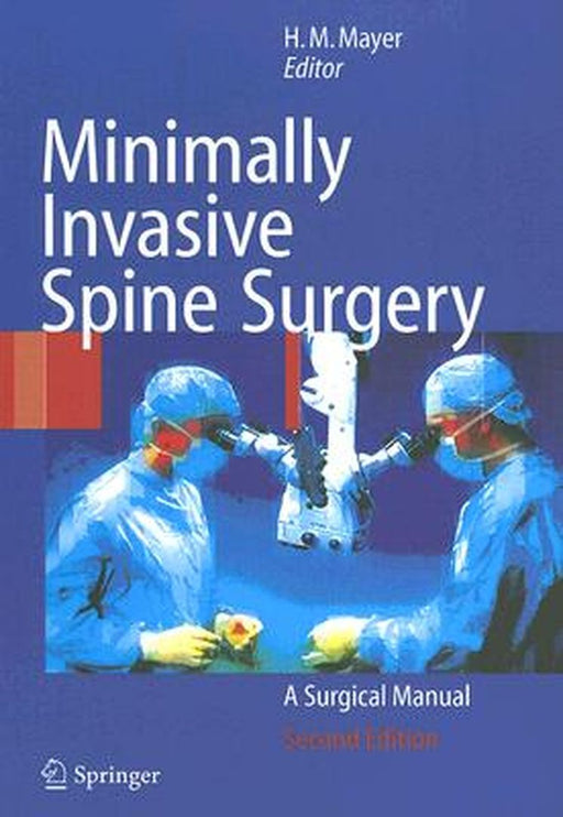 Minimally Invasive Spine Surgery: A Surgical Manual by H. Michael Mayer
