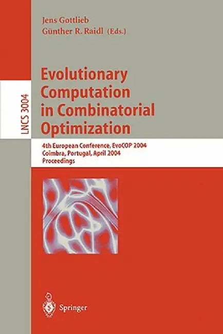 Evolutionary Computation in Combinatorial Optimization: 4th European Conference, Evocop 2004, Coimbra, Portugal, April 5-7, 2004, Proceedings by Jens Gottlieb