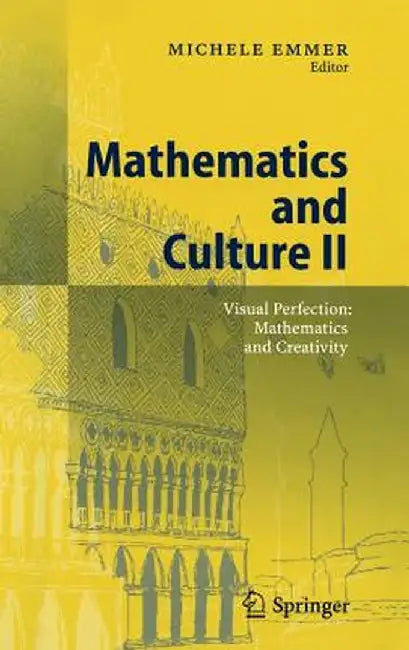 Mathematics and Culture II: Visual Perfection: Mathematics and Creativity by Michele Emmer