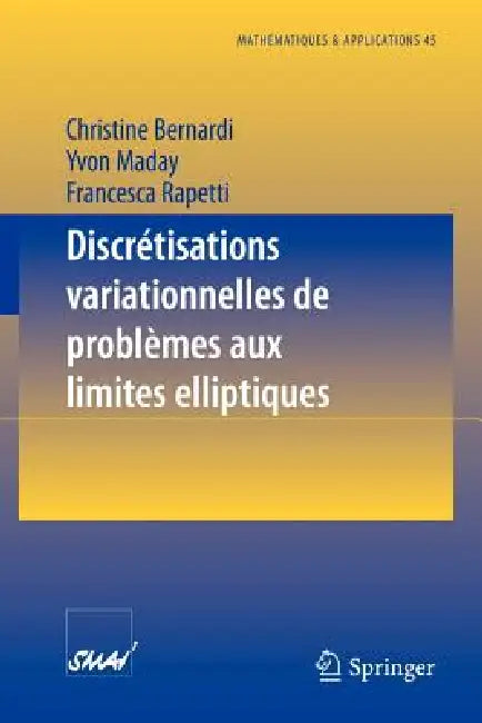 Discrétisations Variationnelles de Problèmes Aux Limites Elliptiques by Christine Bernardi, Yvon Maday, Franscesca Rapetti