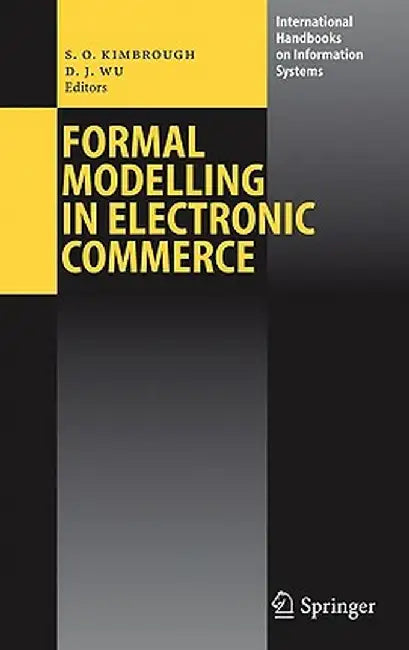 Formal Modelling in Electronic Commerce by Steven O. Kimbrough