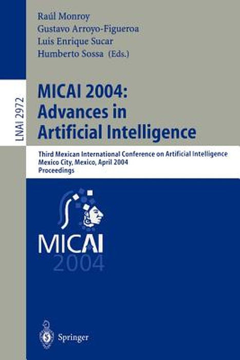 Micai 2004: Advances in Artificial Intelligence: Third Mexican International Conference on Artificial Intelligence, Mexico City, Mexico, April 26-30, by Raúl Monroy