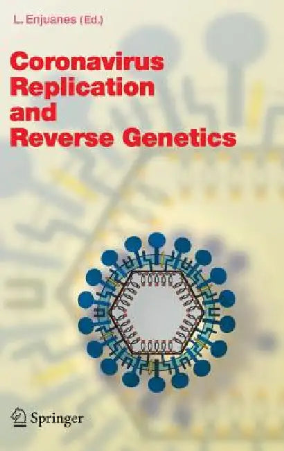 Coronavirus Replication and Reverse Genetics by Luis Enjuanes
