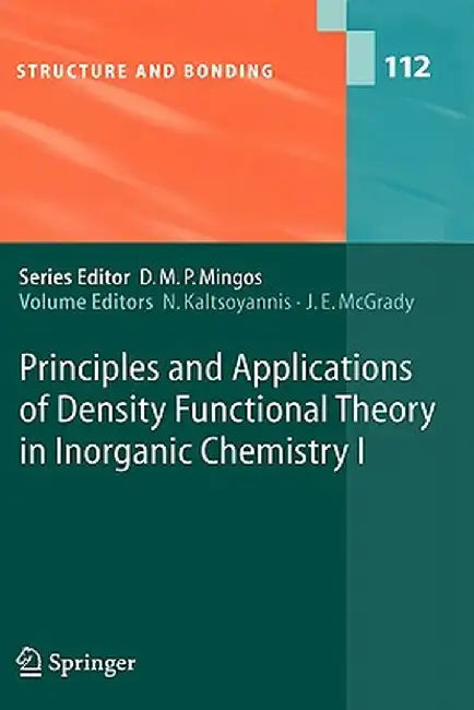 Principles and Applications of Density Functional Theory in Inorganic Chemistry I by Nik Kaltsoyanis