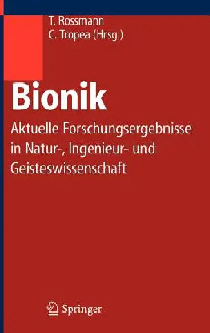 Bionik: Aktuelle Forschungsergebnisse in Natur-, Ingenieur- und Geisteswissenschaft by Torsten Rossmann, Cameron Tropea