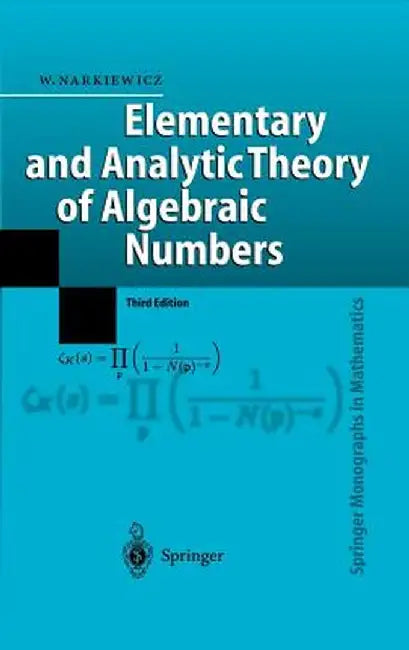 Elementary and Analytic Theory of Algebraic Numbers by Wladyslaw Narkiewicz