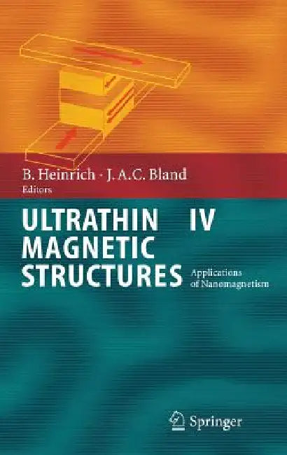 Ultrathin Magnetic Structures IV: Applications of Nanomagnetism by Bretislav Heinrich, J. A. C. Bland