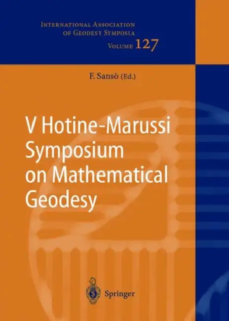 V Hotine-Marussi Symposium on Mathematical Geodesy: Matera, Italy June 17-21, 2003 by Fernando Sansò