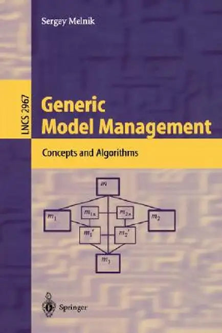 Generic Model Management: Concepts and Algorithms by Sergey Melnik