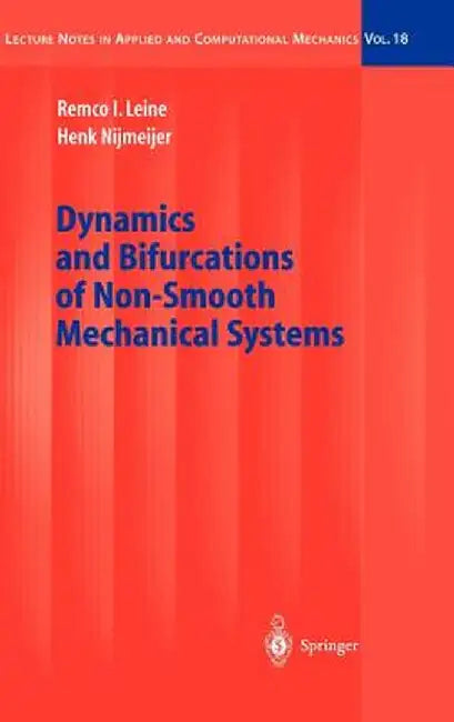 Dynamics and Bifurcations of Non-Smooth Mechanical Systems by Remco I. Leine