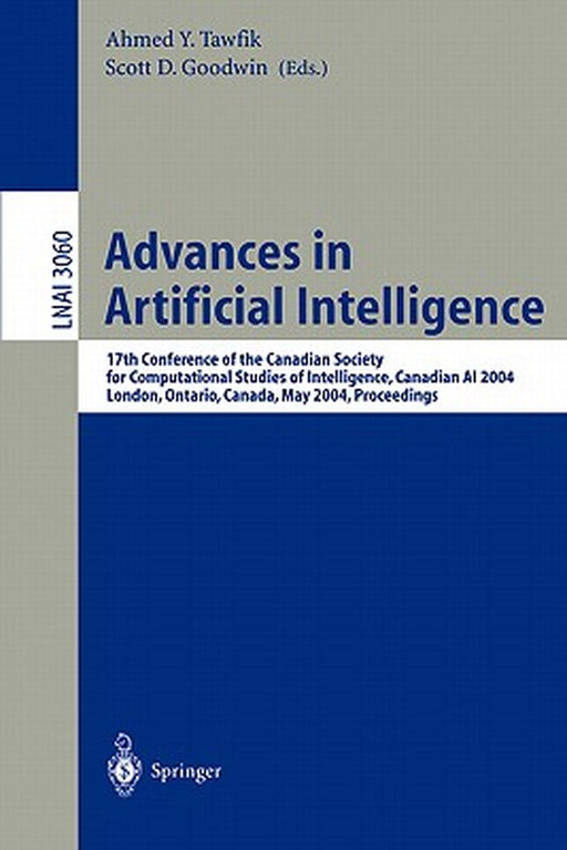 Advances in Artificial Intelligence: 17th Conference of the Canadian Society for Computational Studies of Intelligence, Canadian AI 2004, London, Onta by Ahmed Y. Tawfik