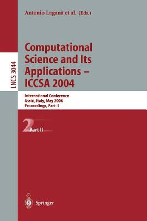 Computational Science and Its Applications - Iccsa 2004: International Conference, Assisi, Italy, May 14-17, 2004, Proceedings, Part II by Antonio Laganà