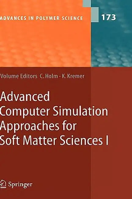 Advanced Computer Simulation Approaches for Soft Matter Sciences I by Christian Holm