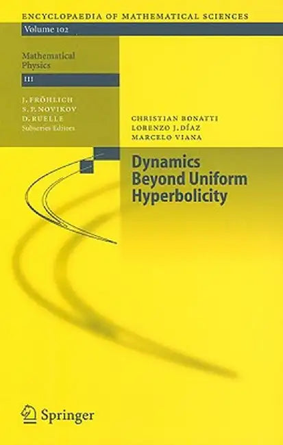 Dynamics Beyond Uniform Hyperbolicity: A Global Geometric and Probabilistic Perspective by Christian Bonatti
