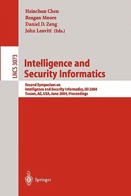 Intelligence and Security Informatics: Second Symposium on Intelligence and Security Informatics, Isi 2004, Tucson, Az, Usa, June 10-11, 2004, Proceed by Hsinchun Chen