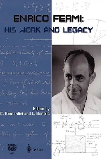 Enrico Fermi: His Work and Legacy by Carlo Bernardini, Luisa Bonolis