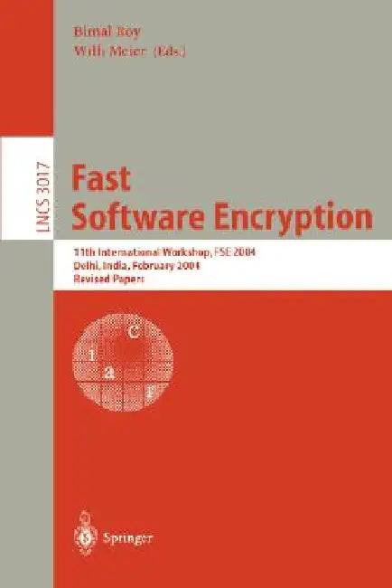 Fast Software Encryption: 11th International Workshop, Fse 2004, Delhi, India, February 5-7, 2004, Revised Papers by Bimal Kumar Roy, Willi Meier