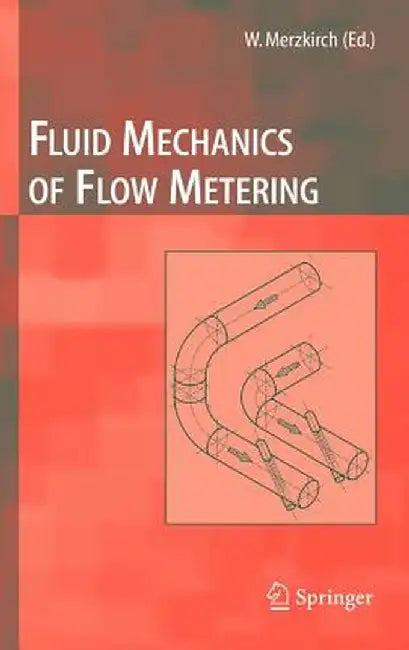 Fluid Mechanics of Flow Metering by Klaus Gersten
