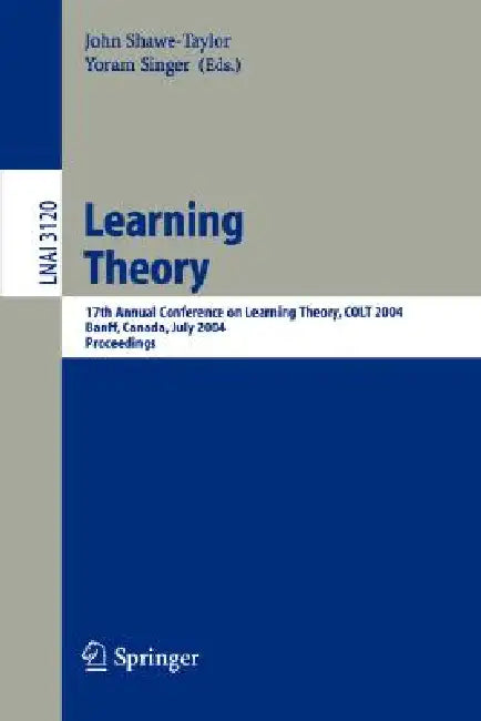 Learning Theory: 17th Annual Conference on Learning Theory, Colt 2004, Banff, Canada, July 1-4, 2004, Proceedings by John Shawe-Taylor, Yoram Singer