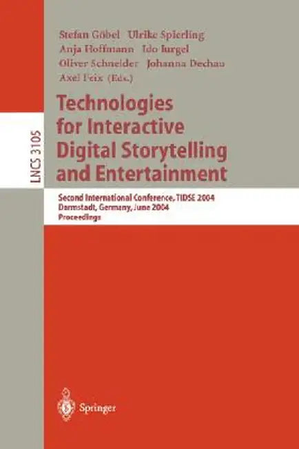 Technologies for Interactive Digital Storytelling and Entertainment: Second International Conference, Tidse 2004, Darmstadt, Germany, June 24-26, 2004 by Stefan Göbel