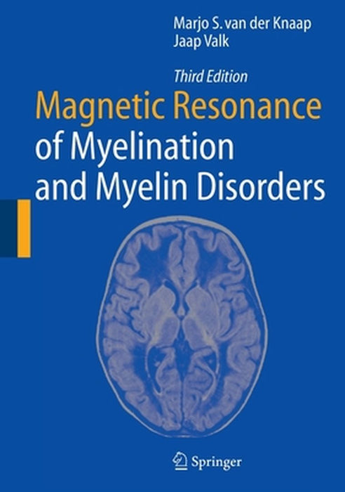 Magnetic Resonance of Myelination and Myelin Disorders by Marjo S. Van Der Knaap