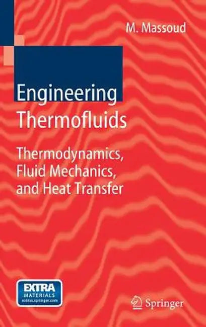 Engineering Thermofluids: Thermodynamics, Fluid Mechanics, and Heat Transfer [With CDROM] by Mahmoud Massoud