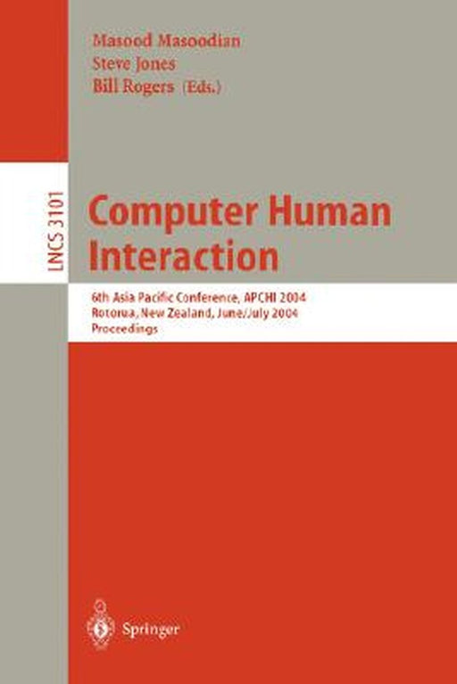 Computer Human Interaction: 6th Asia Pacific Conference, Apchi 2004, Rotorua, New Zealand, June 29-July 2, 2004, Proceedings by Masood Masoodian