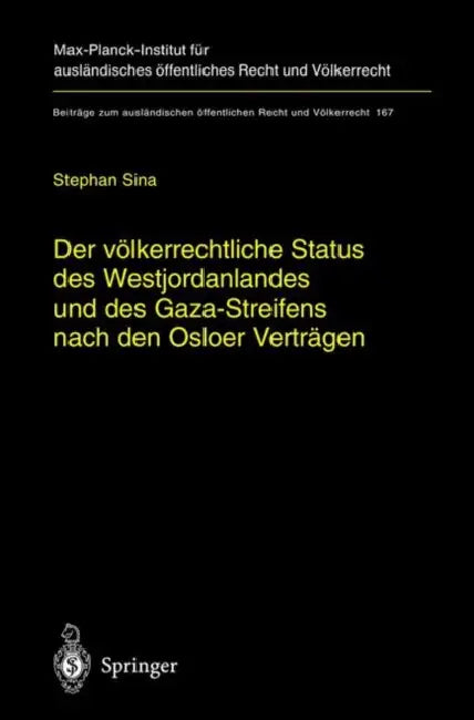 Der Völkerrechtliche Status Des Westjordanlandes Und Des Gaza-Streifens Nach Den Osloer Verträgen by Stephan Sina