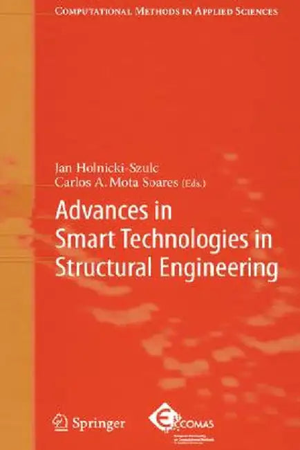 Advances in Smart Technologies in Structural Engineering by Jan Holnicki-Szulc