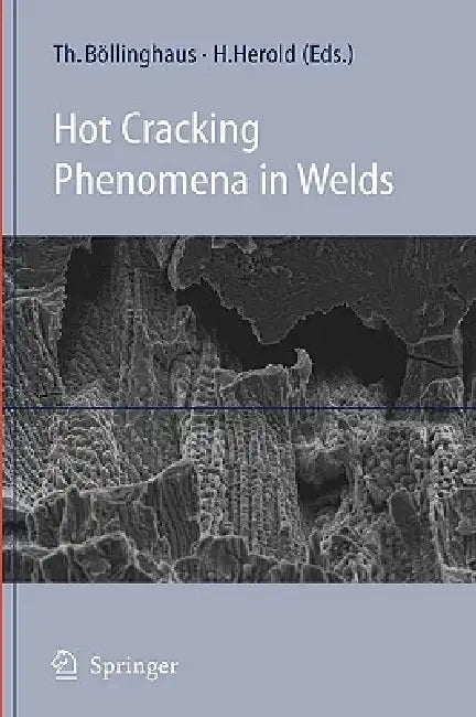 Hot Cracking Phenomena in Welds by Thomas Böllinghaus, Horst Herold