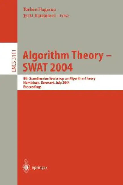 Algorithm Theory - Swat 2004: 9th Scandinavian Workshop on Algorithm Theory, Humlebaek, Denmark, July 8-10, 2004, Proceedings by Torben Hagerup, Jyrki Katajainen