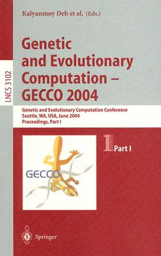 Genetic and Evolutionary Computation -- Gecco 2004: Genetic and Evolutionary Computation Conference Seattle, Wa, Usa, June 26-30, 2004, Proceedings, P by Kalyanmoy Deb