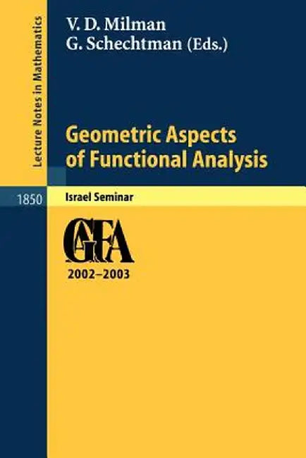 Geometric Aspects of Functional Analysis: Israel Seminar 2002-2003 by Vitali D. Milman