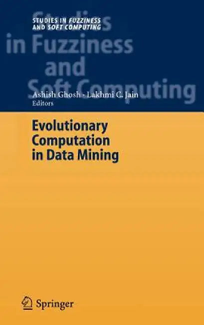 Evolutionary Computation in Data Mining by Ashish Ghosh