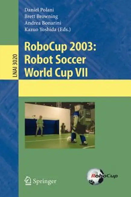 Robocup 2003: Robot Soccer World Cup VII by Daniel Polani
