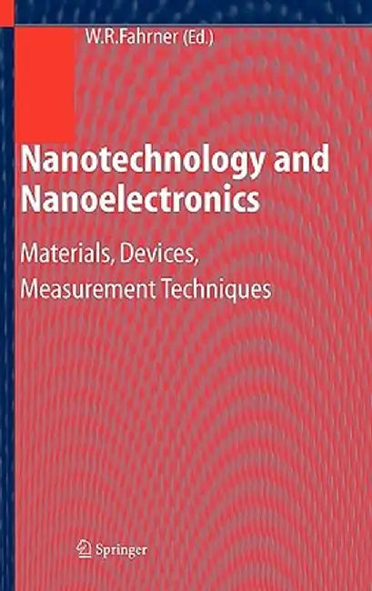 Nanotechnology and Nanoelectronics: Materials, Devices, Measurement Techniques by Wolfgang Fahrner