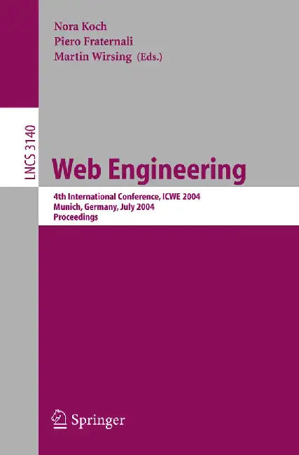 Web Engineering: 4th International Conference, Icwe 2004, Munich, Germany, July 26-30, 2004, Proceedings by Nora Koch
