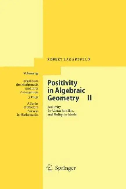 Positivity in Algebraic Geometry II: Positivity for Vector Bundles, and Multiplier Ideals by R. K. Lazarsfeld