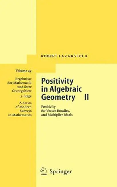 Positivity in Algebraic Geometry II: Positivity for Vector Bundles, and Multiplier Ideals by R. K. Lazarsfeld