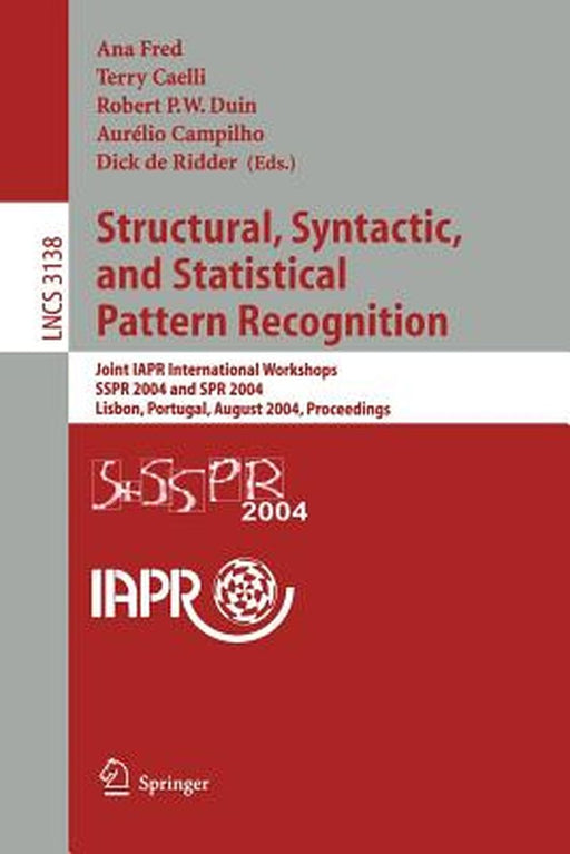 Structural, Syntactic, and Statistical Pattern Recognition: Joint Iapr International Workshops, Sspr 2004 and Spr 2004, Lisbon, Portugal, August 18-20 by Ana Fred