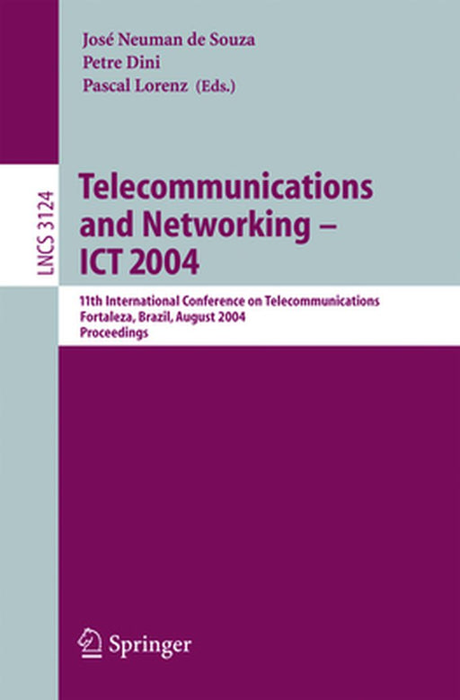 Telecommunications and Networking -- Ict 2004: 11th International Conference on Telecommunications Fortaleza, Brazil, August 1-6, 2004 Proceedings by José Neuman de Souza