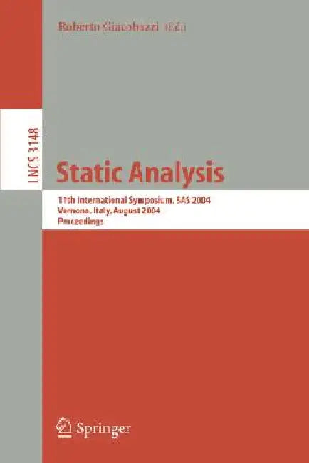 Static Analysis: 11th International Symposium, SAS 2004, Verona, Italy, August 26-28, 2004, Proceedings by Roberto Giacobazzi