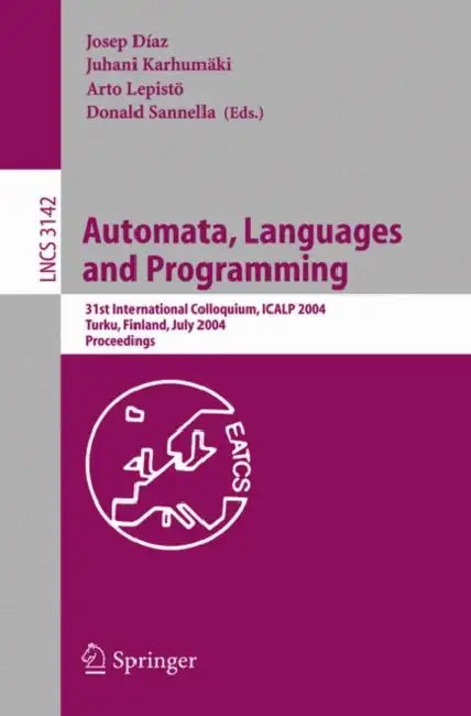 Automata, Languages and Programming: 31st International Colloquium, Icalp 2004, Turku, Finland, July 12-16, 2004, Proceedings by Josep Diaz